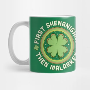 First Shenanigans Then Malarkey - Clover Saint Patrick's Day Mug